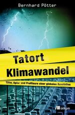 ISBN 9783865811219: Tatort Klimawandel - Täter, Opfer und Profiteure einer globalen Revolution