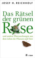 ISBN 9783865811943: Das Rätsel der grünen Rose - ... und andere Überraschungen aus dem Leben der Pflanzen und Tiere