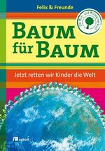 ISBN 9783865812087: Baum für Baum - Jetzt retten wir Kinder die Welt