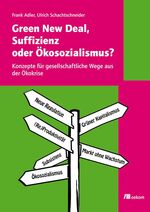 Green New Deal, Suffizienz oder Ökosozialismus? - Konzepte für gesellschaftliche Wege aus der Ökokrise