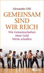 ISBN 9783865812889: Gemeinsam sind wir reich - Wie Gemeinschaften ohne Geld Werte schaffen