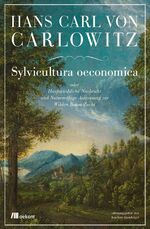 ISBN 9783865814111: Sylvicultura oeconomica oder haußwirthliche Nachricht und naturmäßige Anweisung zur wilden Baum-Zucht