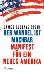 ISBN 9783865814388: Der Wandel ist machbar : Manifest für ein neues Amerika. James Gustave Speth. Aus dem Amerikan. übers. von Sandra H. Lustig und Ina Goertz