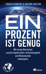 ISBN 9783865818102: Ein Prozent ist genug - mit wenig Wachstum soziale Ungleichheit, Arbeitslosigkeit und Klimawandel bekämpfen : der neue Bericht an den Club of Rome