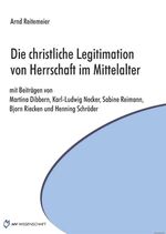 Die christliche Legitimation von Herrschaft im Mittelalter