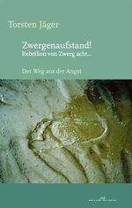 ISBN 9783865826312: Zwergenaufstand!   Rebellion von Zwerg acht... - Der Weg aus der Angst