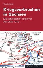 ISBN 9783865830524: Kriegsverbrechen in Sachsen - Die vergessenen Toten von April /Mai 1945