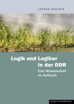 ISBN 9783865833631: Logik und Logiker in der DDR – Eine Wissenschaft im Aufbruch