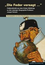 ISBN 9783865838711: „Die Feder versagt ...“ - Feldpostbriefe aus dem Ersten Weltkrieg an den Leipziger Geographie-Professor Joseph Partsch