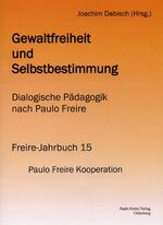 ISBN 9783865850157: Gewaltfreiheit und Selbstbestimmung - Dialogische Pädagogik nach Paulo Freire