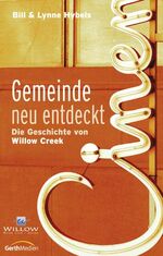 ISBN 9783865910479: Gemeinde neu entdeckt - Die Geschichte von Willow Creek