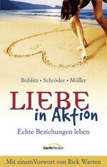 Liebe in Aktion - echte Beziehungen leben