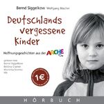 ISBN 9783865912374: Deutschlands vergessene Kinder - Hoffnungsgeschichten aus der Arche