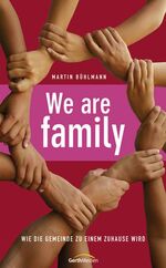 ISBN 9783865912558: We are family: Wie die Gemeinde zu einem Zuhause wird