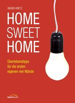 ISBN 9783865913036: Home Sweet Home - Überlebenstipps für die ersten eigenen vier Wände