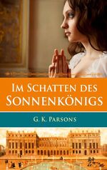 ISBN 9783865914606: Im Schatten des Sonnenkönigs: Roman.