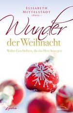 ISBN 9783865915511: Wunder der Weihnacht - Wahre Geschichten, die das Herz bewegen.