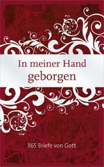 In meiner Hand geborgen - 356 Briefe von Gott