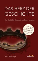 ISBN 9783865917300: Das Herz der Geschichte - Die Geschichte Gottes mit uns besser verstehen (Original eingeschweißt)