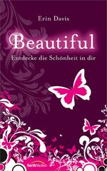 ISBN 9783865917393: Beautiful - Entdecke die Schönheit in dir.