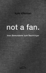 ISBN 9783865917454: Not a fan   ---   Vom Bewunderer zum Nachfolger