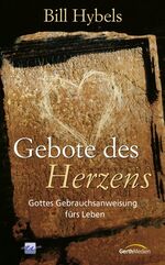 Gebote des Herzens – Gottes Gebrauchsanweisung fürs Leben