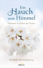 Ein Hauch vom Himmel - getröstet in Zeiten der Trauer