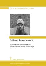 ISBN 9783865961440: Dahlemer Erinnerungsorte / Mit einem Nachwort von Wolfgang Wippermann / Jessica Hoffmann (u. a.) / Taschenbuch / Geschichtswissenschaft, Bd. 11 / Paperback / 300 S. / Deutsch / 2007 / Frank & Timme