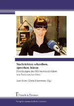 ISBN 9783865964014: Nachrichten schreiben, sprechen, hören – Forschungen zur Hörverständlichkeit von Radionachrichten