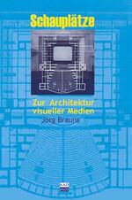 ISBN 9783865990013: Schauplätze - Zur Architektur visueller Medien