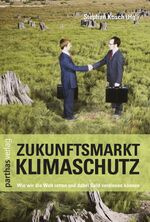 ISBN 9783866014299: Zukunftsmarkt Klimaschutz – Wie wir die Welt retten und dabei Geld verdienen können
