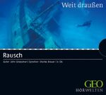 Rausch – GEO HÖRWELTEN - Weit draußen