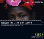 Reisen im Licht der Sterne – GEO HÖRWELTEN - Weit draußen