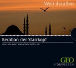 Keraban der Starrkopf – GEO HÖRWELTEN - Weit draußen