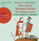 ISBN 9783866100985: Eine kurze Weltgeschichte für junge Leser - Von den Anfängen bis zum Mittelalter | Ein Wissenshörbuch für Mädchen und Jungen ab 10 Jahren