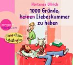 ISBN 9783866101869: 1000 Gründe, (keinen) Liebeskummer zu haben - Hortense Ullrich / Reihentitel: Chaos, Küsse, Katastrophen