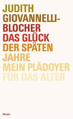 ISBN 9783866120709: DAS GLÜCK DER SPÄTEN JAHRE. MEIN PLÄDOYER FÜR DAS