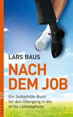 ISBN 9783866121218: Nach dem Job: Ein Selbsthilfe-Buch für den Übergang in die dritte Lebensphase