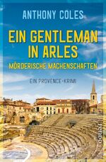 ISBN 9783866124547: Ein Gentleman in Arles - Mörderische Machenschaften - Ein Provence-Krimi