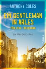 ISBN 9783866124592: Ein Gentleman in Arles – Tödliche Täuschung - Ein Provence-Krimi