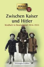 ISBN 9783866141131: Zwischen Kaiser und Hitler. Taschenbuch - Kindheit in Deutschland 1914-1933. Geschichten und Berichte von Zeitzeugen