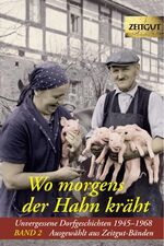 ISBN 9783866141193: Wo morgens der Hahn kräht. Band 2 - Unvergessene Dorfgeschichten 1945-1968