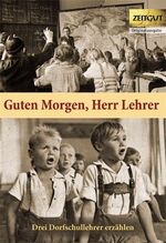 ISBN 9783866142251: Guten Morgen, Herr Lehrer (Klappenbroschur) - Dorfschullehrer erzählen. 1959-1967