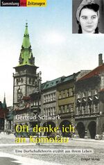 ISBN 9783866142305: Oft denke ich an Komotau – Eine Dorfschullehrerin erzählt aus ihrem Leben. 1935-1982