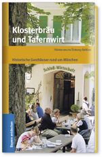 Klosterbräu und Tafernwirt - Historische Gasthäuser rund um München