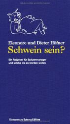 ISBN 9783866154483: Schwein sein? - Ein Ratgeber für Spitzenmanager und solche die es werden wollen