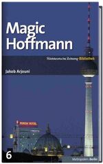 ISBN 9783866157897: SZ-Bibliothek Metropolen Band 6: Magic Hoffmann Roman ; [Berlin]