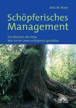 ISBN 9783866160170: Schöpferisches Management - Die Weisheit des Veda - Wie Sie Ihr Leben erfolgreich gestalten