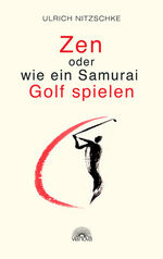 ISBN 9783866160927: Zen oder wie ein Samurai Golf spielen