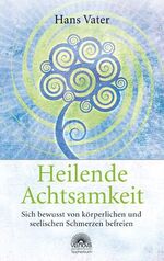 ISBN 9783866161467: Heilende Achtsamkeit - Sich bewusst von körperlichen und seelischen Schmerzen befreien